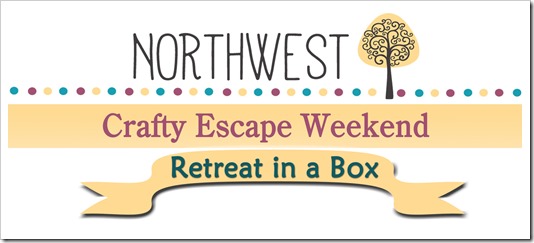 NW Crafty Escape Weekend retreat in a box