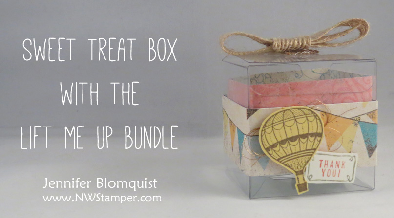 Sweet treat box using the clear treat boxes and lift me up bundle - Jennifer Blomquist, NWstamper.com
