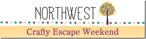 NW Crafty Escape Weekend